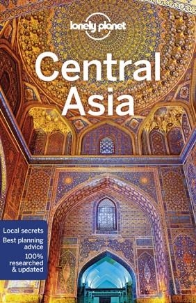 LONELY PLANET CENTRAL ASIA | 9781786574640 | LONELY PLANET, STEPHEN LIOY, ANNA KAMINSKI, BRADLEY MAYHEW, JENNY WALKER