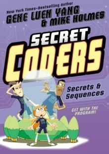 SECRET CODERS: SECRETS & SEQUENCES | 9781626720770 | GENE LUEN YANG