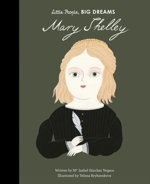 LITTLE PEOPLE, BIG DREAMS 32: MARY SHELLEY | 9781786037473 | MARIA ISABEL SANCHEZ VEGARA