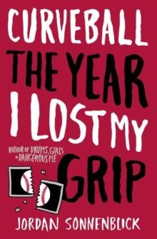CURVEBALL: THE YEAR I LOST MY GRIP | 9780545320702 | JORDAN SONNENBLICK