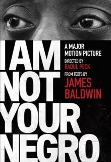 I AM NOT YOUR NEGRO: A COMPANION EDITION TO THE DOCUMENTARY FILM DIRECTED BY RAOUL PECK ( VINTAGE INTERNATIONAL ) | 9780525434696 | JAMES BALDWIN
