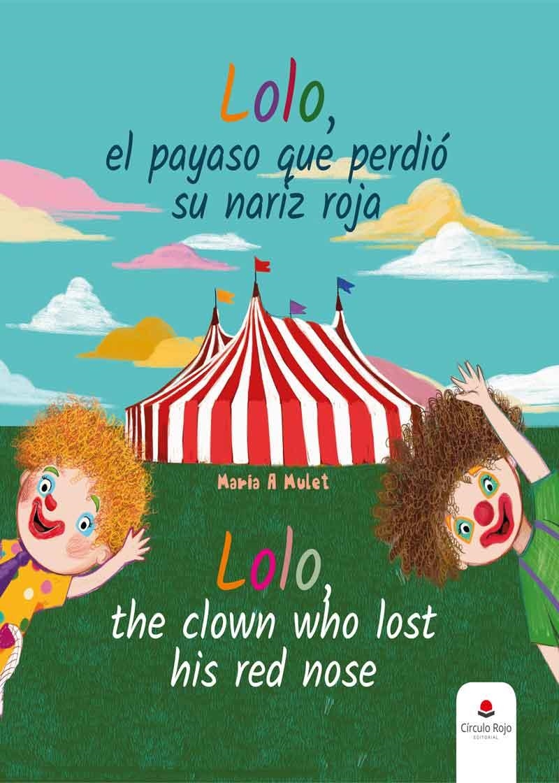 LOLO, EL PAYASO QUE PERDIO SU NARIZ ROJA | 9788413317298 | MARIA ANTONIA MULET