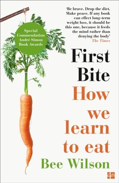 FIRST BITE : HOW WE LEARN TO EAT | 9780007549726 | BEE WILSON