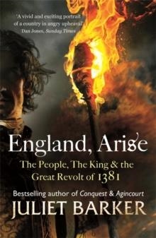 ENGLAND, ARISE: THE PEOPLE, THE KING AND THE GREAT REVOLT OF 1381 | 9780349123820 | JULIET BARKER