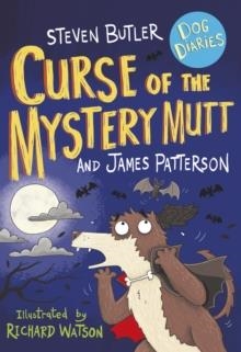 DOG DIARIES 4: CURSE OF THE MYSTERY MUTT | 9781529119770 | BUTLER AND PATTERSON