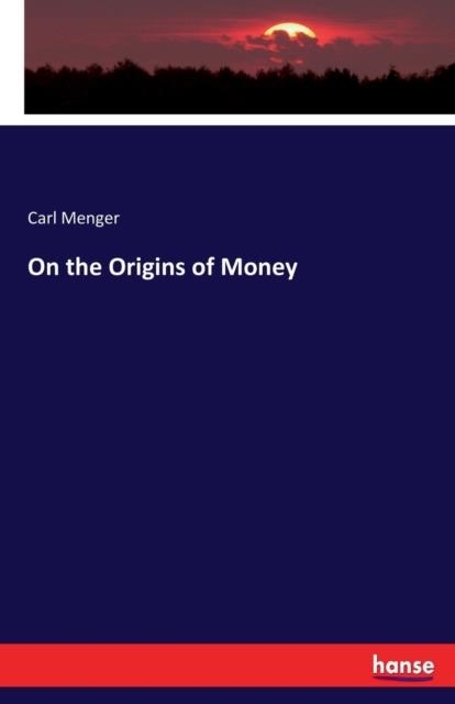 ON THE ORIGINS OF MONEY | 9783743625044 | CARL MENGER
