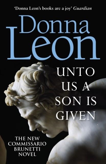 UNTO US A SON IS GIVEN : SHORTLISTED FOR THE GOLD DAGGER | 9781787463196 | DONNA LEON