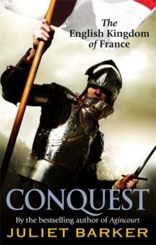 CONQUEST : THE ENGLISH KINGDOM OF FRANCE 1417-1450 | 9780349122021 | JULIET BARKER
