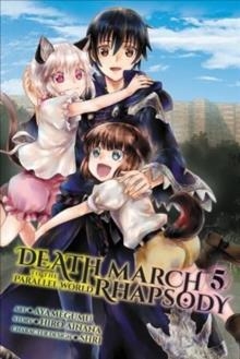 DEATH MARCH TO THE PARALLEL WORLD RHAPSODY, VOL. 5 (MANGA) | 9781975380885 | HIRO AINANA