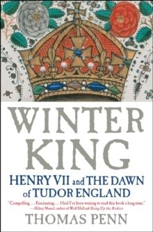 WINTER KING: HENRY VII AND THE DAWN OF TUDOR ENGLAND | 9781439191576 | THOMAS PENN