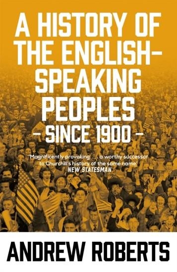 A HISTORY OF THE ENGLISH-SPEAKING PEOPLES SINCE 1900 | 9781474614184 | ANDREW ROBERTS
