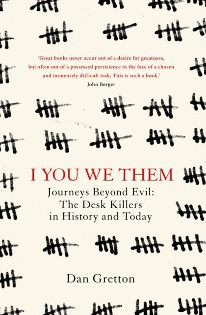 I YOU WE THEM: JOURNEYS BEYOND EVIL: THE DESK KILLERS IN HISTORY AND TODAY | 9781785152276 | DAN GRETTON