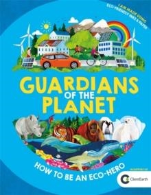 GUARDIANS OF THE PLANET: HOW TO BE AN ECO-HERO | 9781780555881 | CLIVE GIFFORD
