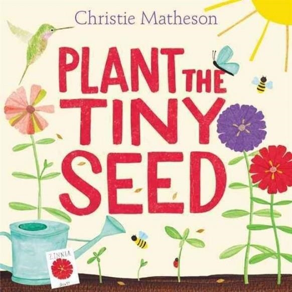 PLANT THE TINY SEED | 9780062393395 | CHRISTIE MATHESON