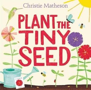 PLANT THE TINY SEED | 9780062393395 | CHRISTIE MATHESON