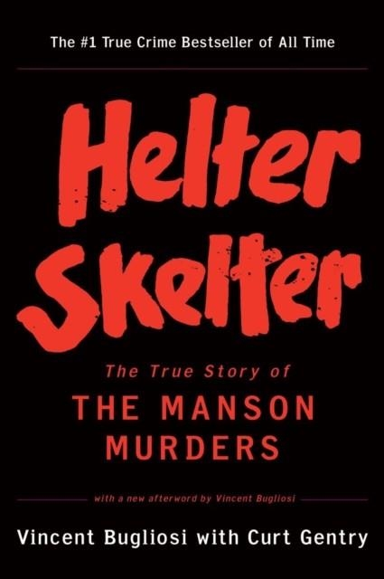 HELTER SKELTER: THE TRUE STORY OF THE MANSON MURDERS | 9780393322231 | VINCENT BUGLIOSI