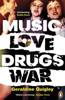 MUSIC LOVE DRUGS WAR | 9780241984499 | GERALDINE QUIGLEY