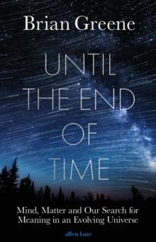 UNTIL THE END OF TIME | 9780241295984 | BRIAN GREENE