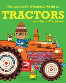 WILLIAM BEE'S WONDERFUL WORLD OF TRACTORS AND FARM | 9781843654407