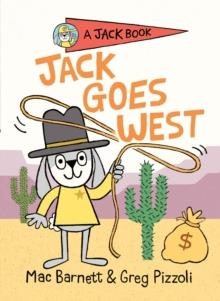 JACK GOES WEST (4) | 9780593113882 | MAC BARNETT AND GREG PIZZOLI