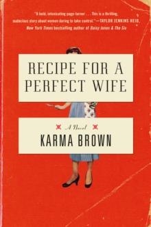 RECIPES FOR A PERFECT WIFE | 9781524744939 | KARMA BROWN