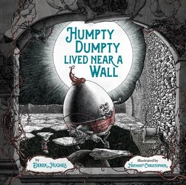 HUMPTY DUMPTY LIVED NEAR A WALL | 9781524793029 | DEREK HUGHES