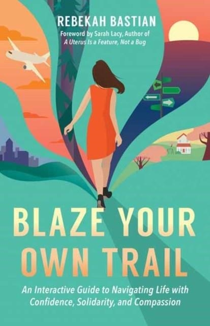 BLAZE YOUR OWN TRAIL | 9781523087952 | REBEKAH BASTIAN