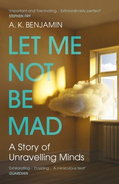 LET ME NOT BE MAD | 9781784709075 | A K BENJAMIN