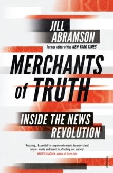MERCHANTS OF TRUTH | 9781784702618 | JILL ABRAMSON