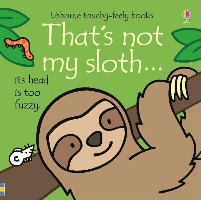 THAT'S NOT MY SLOTH | 9781474967884 | FIONA WATT