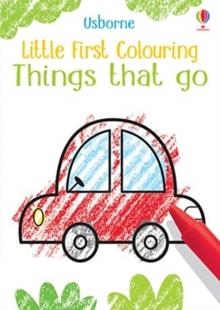 LITTLE FIRST COLOURING THINGS THAT GO | 9781474969239 | KIRSTEEN ROBSON
