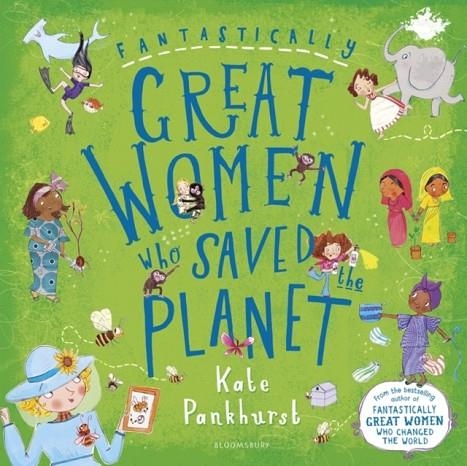 FANTASTICALLY GREAT WOMEN WHO SAVED THE PLANET | 9781408899298 | KATE PANKHURST