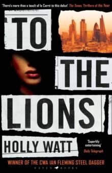 TO THE LIONS | 9781526602114 | HOLLY WATT