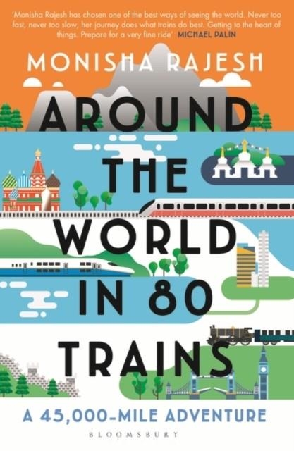 AROUND THE WORLD IN 80 TRAINS | 9781408869772 | MONISHA RAJESH