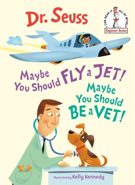 MAYBE YOU SHOULD FLY A JET! MAYBE YOU SHOULD BE A VET! HB | 9781984894069 | DR SEUSS