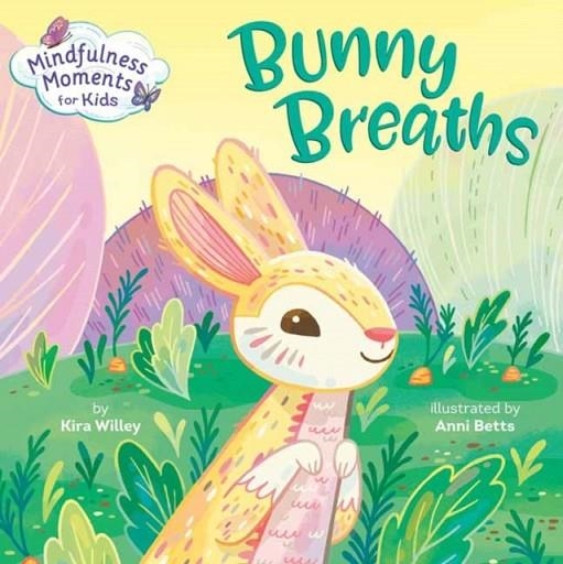 MINDFULNESS MOMENTS FOR KIDS: BUNNY BREATHS | 9780593119853 | KIRA WILLEY
