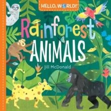 HELLO WORLD! RAINFOREST ANIMALS | 9781984896728 | JILL MCDONALD