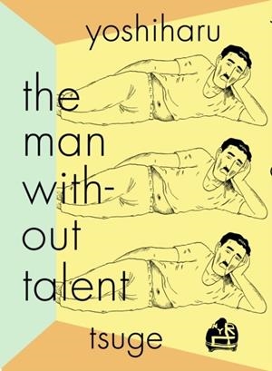 THE MAN WITHOUT TALENT | 9781681374437 | YOSHIHARU TSUGE