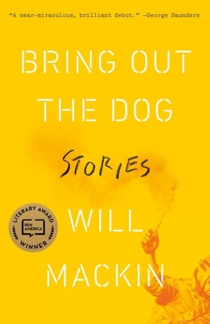 BRING OUT THE DOG | 9780812985689 | WILL MACKIN