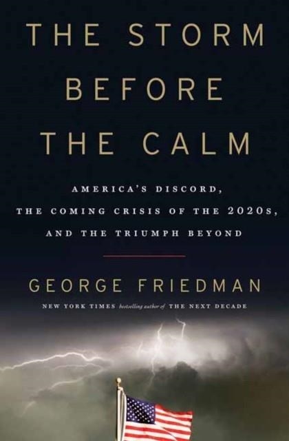 THE STORM BEFORE THE CALM | 9780385543187 | GEORGE FRIEDMAN