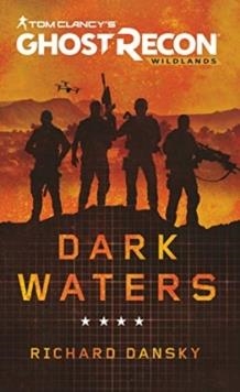 TOM CLANCY'S GHOST RECON WILDLANDS - DARK WATERS | 9781789094039 | RICHARD DANKSY