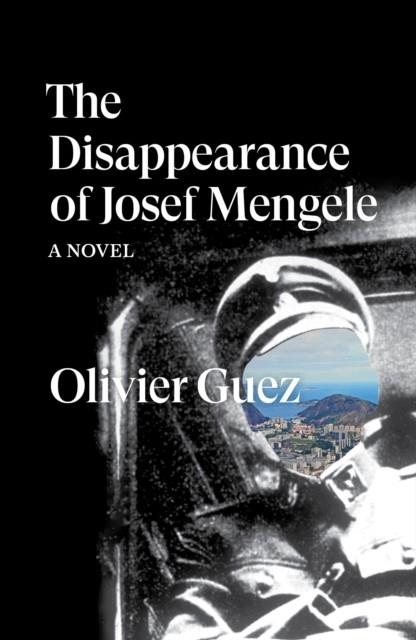 THE DISAPPEARANCE OF JOSEF MENGELE | 9781788735889 | OLIVIER GUEZ