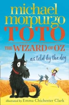 TOTO: THE WIZARD OF OZ AS TOLD BY THE DOG | 9780008134624 | MICHAEL MORPURGO