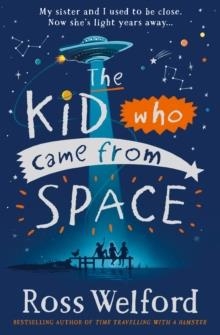 THE KID WHO CAME FROM SPACE | 9780008333782 | ROSS WELFORD