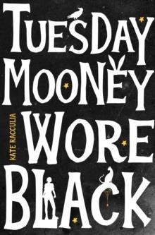 TUESDAY MOONEY WORE BLACK | 9780008326951 | KATE RACCULIA