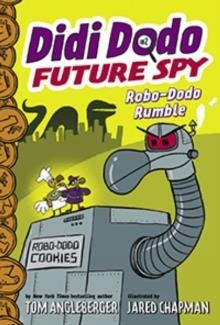 DIDI DODO FUTURE SPY: ROBO-DODO RUMBLE (DIDI DODO | 9781419741173 | TOM ANGLEBERGER