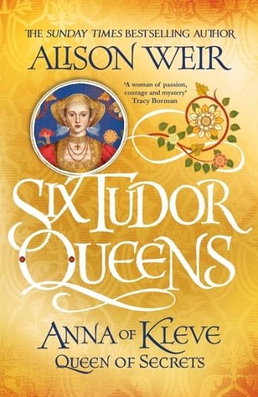 SIX TUDOR QUEENS: ANNA OF KLEVE QUEEN OF SECRETS | 9781472227768 | ALISON WEIR