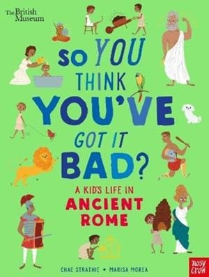 BRITISH MUSEUM: SO YOU THINK YOU'VE GOT IT BAD? | 9781788007061 | CHAE STRATHIE