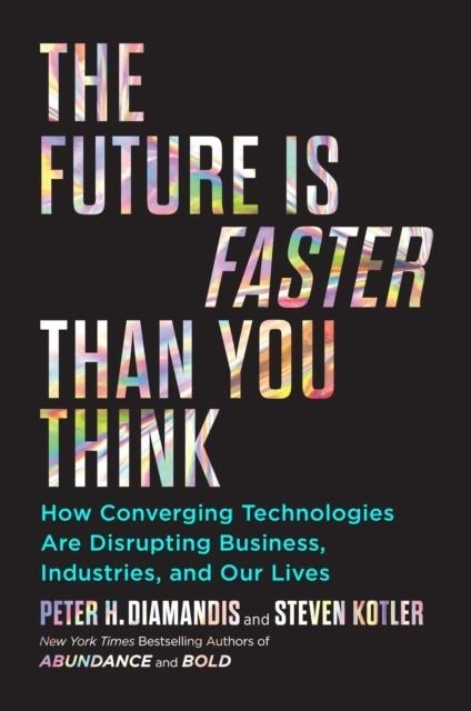 THE FUTURE IS FASTER THAN YOU THINK | 9781982143213 | PETER H DIAMANDIS