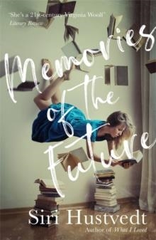 MEMORIES OF THE FUTURE | 9781473694460 | SIRI HUSTVEDT